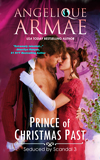 Angelique Armae's Prince of Christmas Past: Seduced by Scandal 3